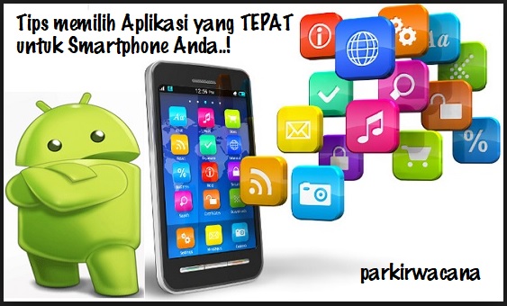 Tips Memilih Aplikasi Terbaik Untuk Smartphone Anda Tips Memilih Aplikasi Terbaik Untuk Smartphone Anda
