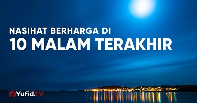 Nasehat Berharga Sepuluh Hari Terakhir Ramadhan Berdakwah