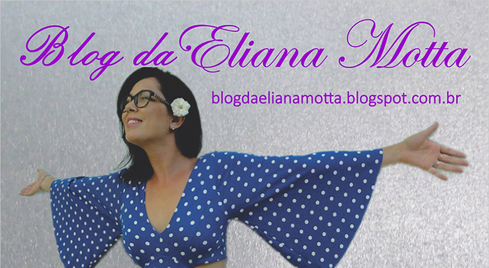 Blog da Eliana Motta