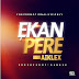 MUSIC: Ekan Pere - Aiklex 