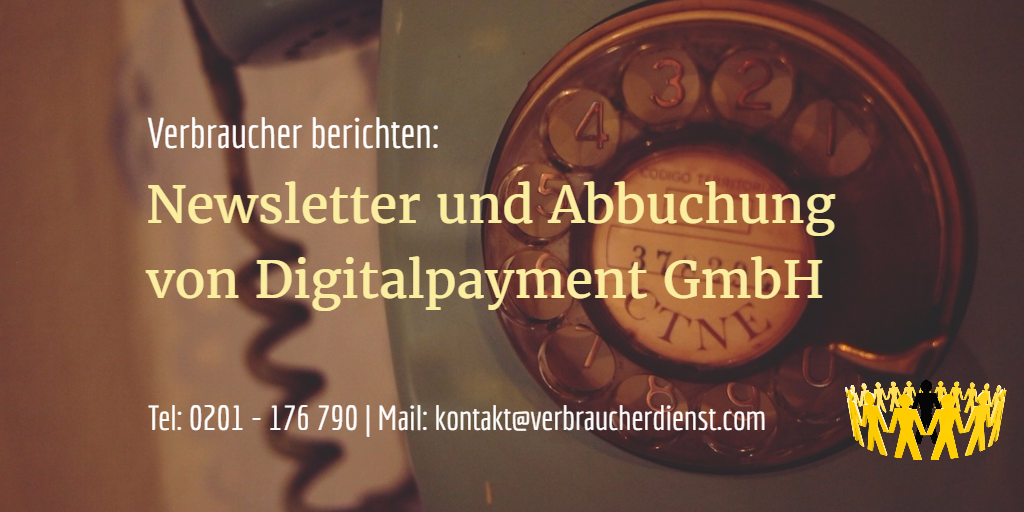 Newsletter und Abbuchung von Digitalpayment GmbH Verbraucherdienst e.V.