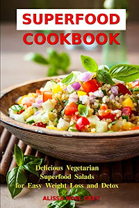 Superfood Cookbook: Delicious Vegetarian Superfood Salads for Easy Weight Loss and Detox: Healthy Clean Eating Recipes on a Budget (Superfood Kitchen)