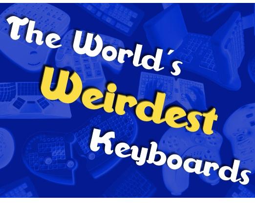 The World's Weirdest Keyboards
