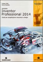 Autodesk Inventor Professional 2014. Guida per progettazione meccanica e design