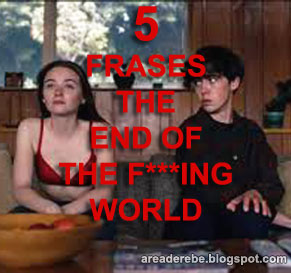 5 Frases De La Serie The End Of The Fing World En Español área