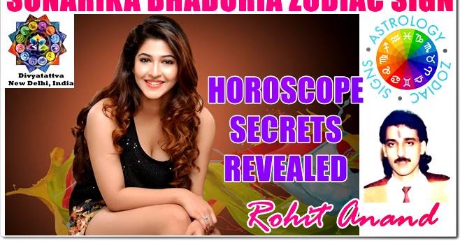 Sonarika Bhadoria Zodiac Horoscope Birth Charts Kundali Analysis Love  Relationships, Marriage, Career Achievements:Vedic Astrology Rohit Anand