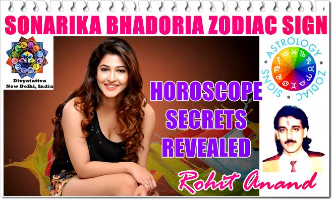 Sonarika Bhadoria Zodiac Horoscope Birth Charts Kundali Analysis Love  Relationships, Marriage, Career Achievements:Vedic Astrology Rohit Anand