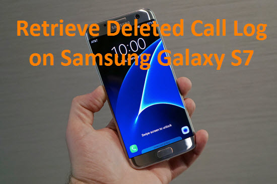 Samsung Data Recovery: How to Retrieve Deleted Call Log on Samsung