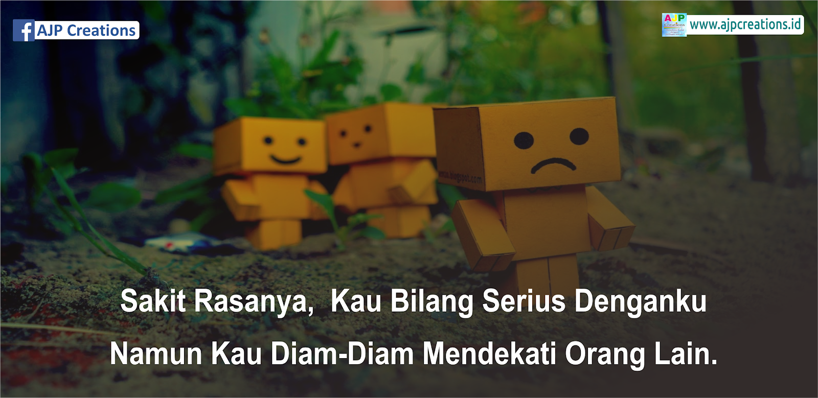 Sakit Rasanya Kau Bilang Serius Denganku Namun Kau Diam Diam Mendekati Orang Lain Ajp Creations