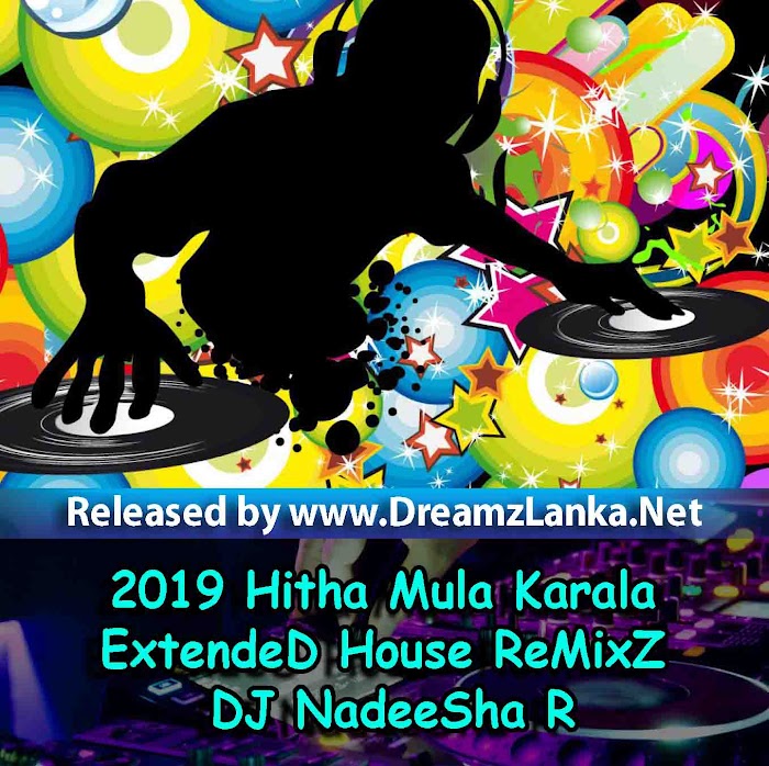 2019 Hitha Mula Karala ExtendeD House Re - MixZ DJ NadeeSha R