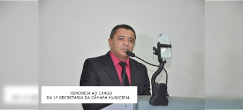 Renúncia do cargo da 1ª Sercretaria e resposta ao vereador Ivanis Lacerda