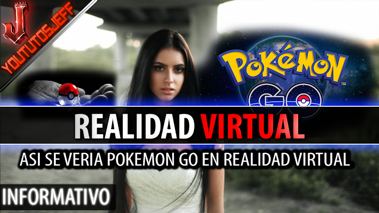 Así se vería Pokémon Go en REALIDAD VIRTUAL | 2016