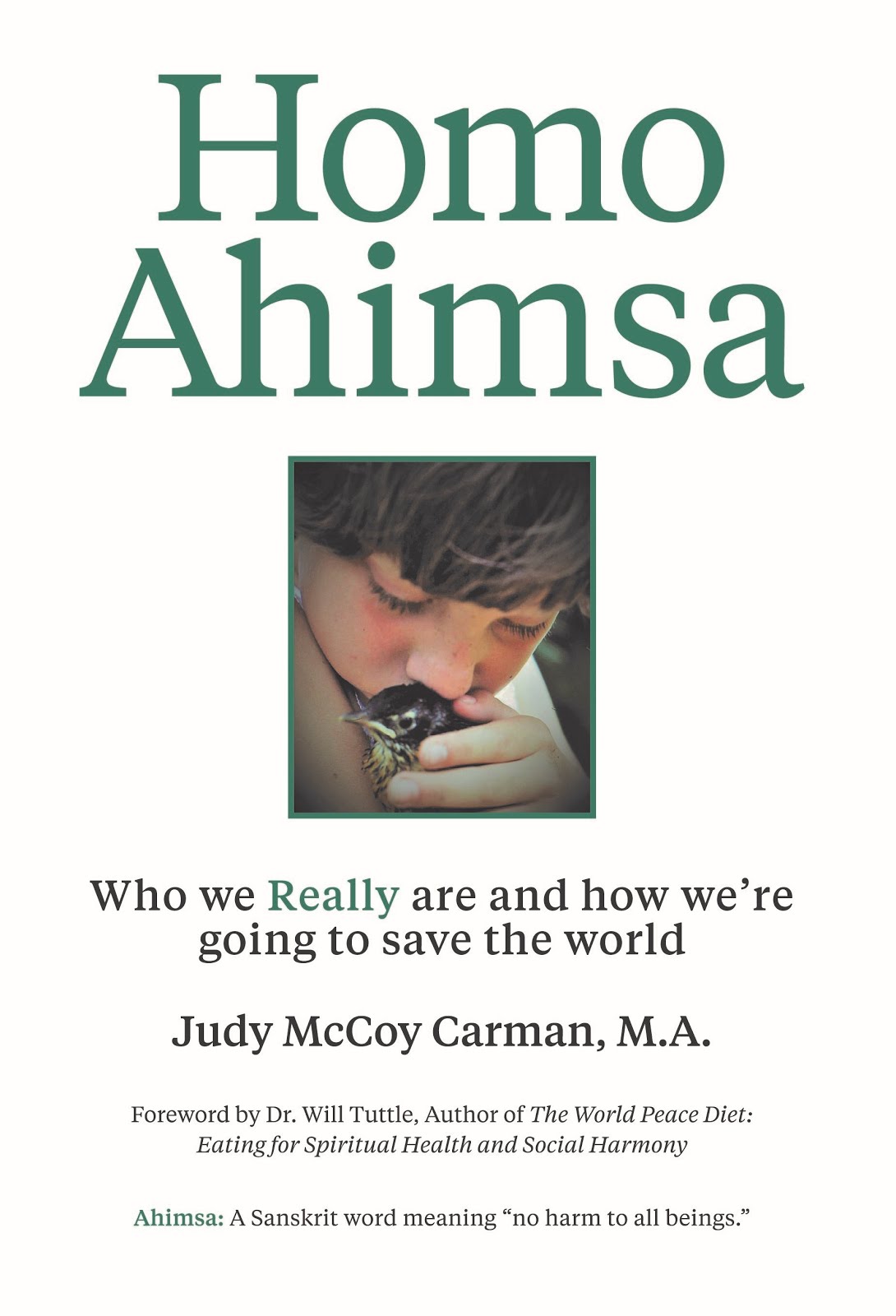 Homo Ahimsa: Who We Really Are and How We're Going to Save the World
