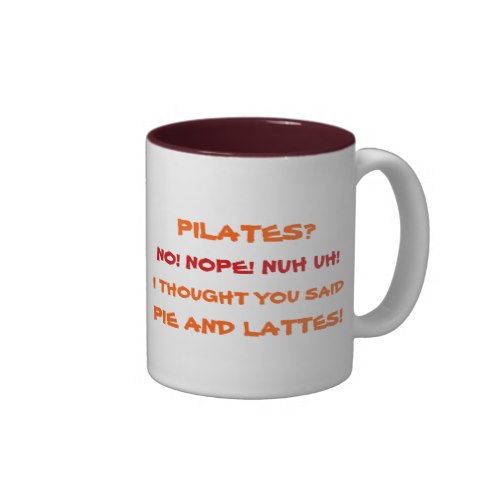 Pilates? No! Nope! Nuh Uh! | Funny Coffee Mug