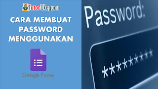 cara membuat password google form