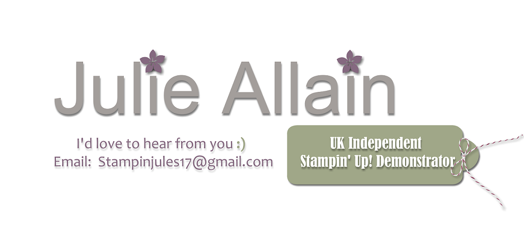Julie Allain ~ UK Independent Stampin' Up! Demonstrator
