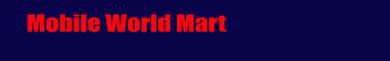 MobileWorldMart: Latest Mobile Phone info with updates, reviews, configurations and prices