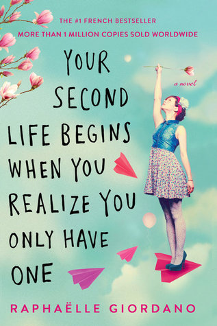 Review: Your Second Life Begins When You Realize You Only Have One by Raphaelle Giordano