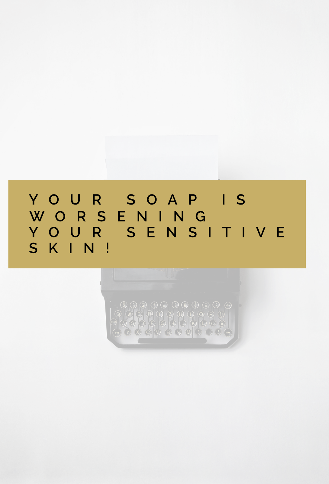SoapLab Malaysia Your Soap Is Worsening Your Sensitive Skin