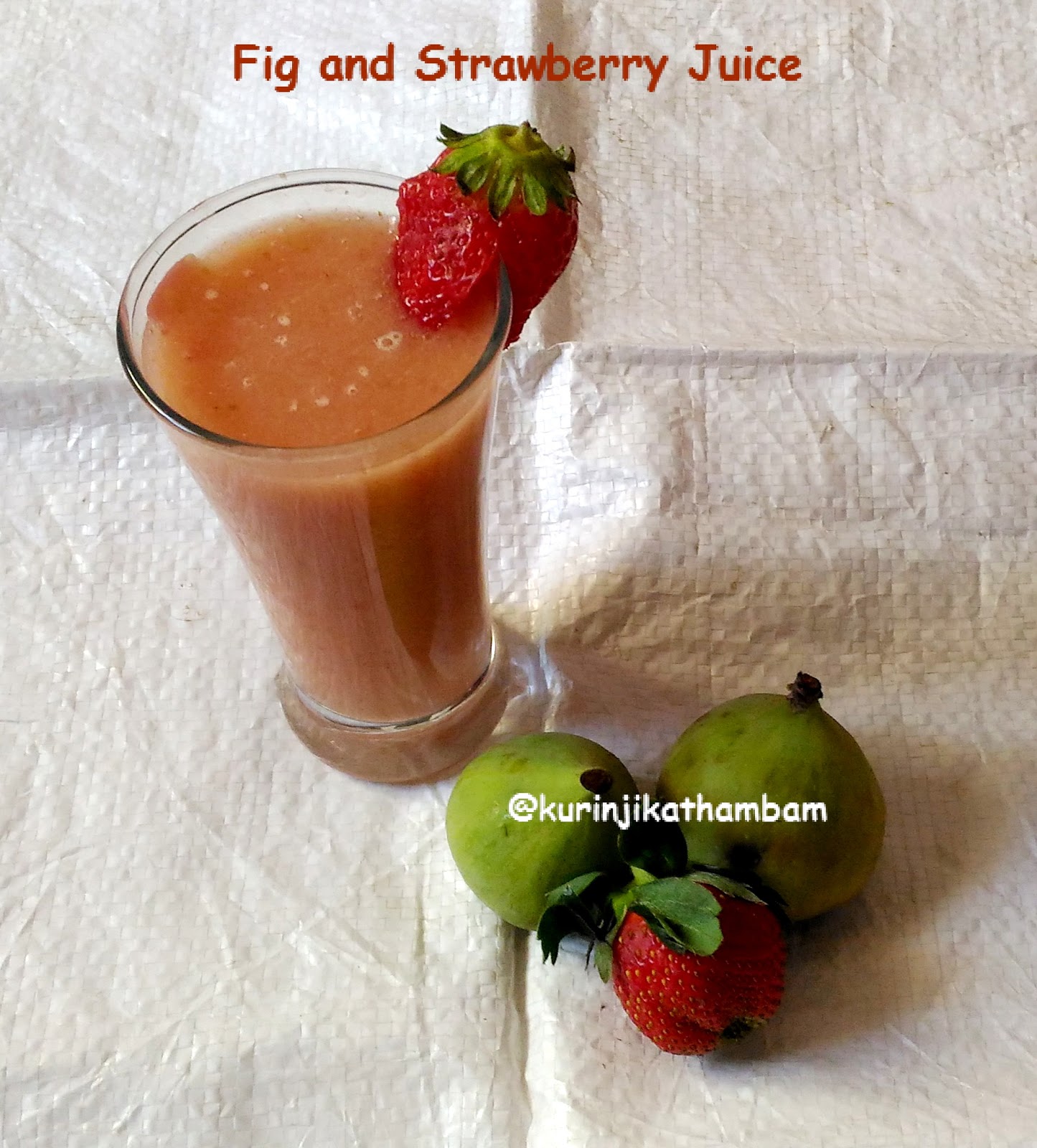 Fig and Strawberry Juice Fig Recipes Juice Recipes Kurinji Kathambam