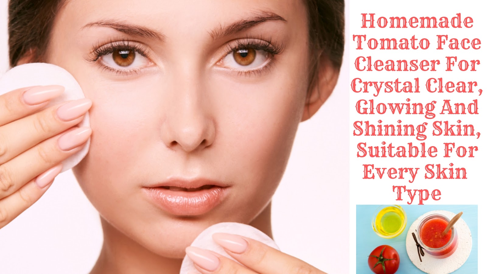 Homemade Tomato Face Cleanser For Crystal Clear, Glowing And Shining