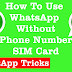 How To Use Whatsapp Without Number (Any Number)