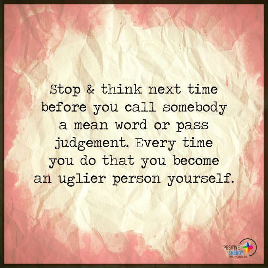 Stop and think next time before you call somebody a mean word or pass
