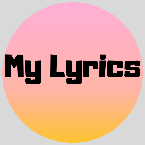 My lyrics