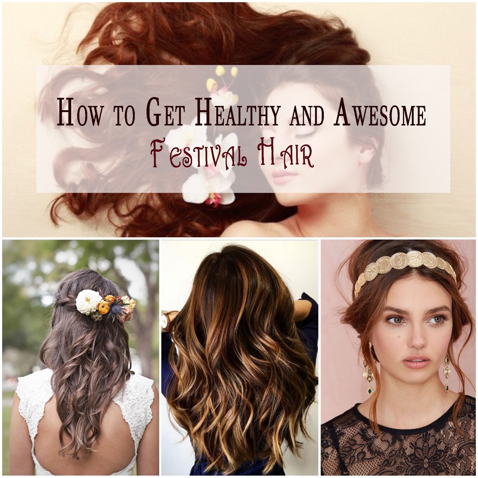 How To Get Healthy And Awesome Festival Hair Beauty And