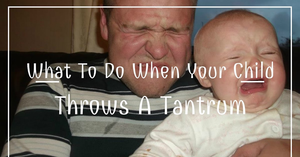 What Do You Do When Your Child Throws A Tantrum? Beth Owen