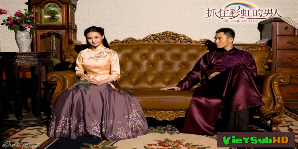 Phim Người Đàn Ông Bắt Được Cầu Vồng Hoàn Tất (34/34) VietSub HD | The Cage Of Love 2015