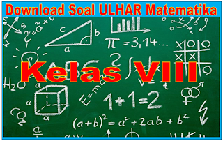 Untuk mengunduh soal silakan download pada link di bawah ini  Soal Ulhar Matematika SMP Kelas 8