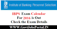 IBPS EXAM CALENDAR FOR 2016 IS OUT