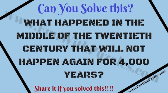 WHAT HAPPENED IN THE MIDDLE OF THE TWENTIETH CENTURY THAT WILL NOT HAPPEN AGAIN FOR 4,000 YEARS?
