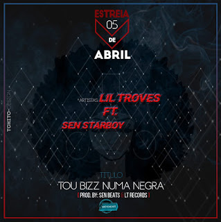 Lil Troves feat. Sen Starboy - Tou Biz Numa Negra Lil Troves feat. Sen Starboy - Tou Biz Numa Negra