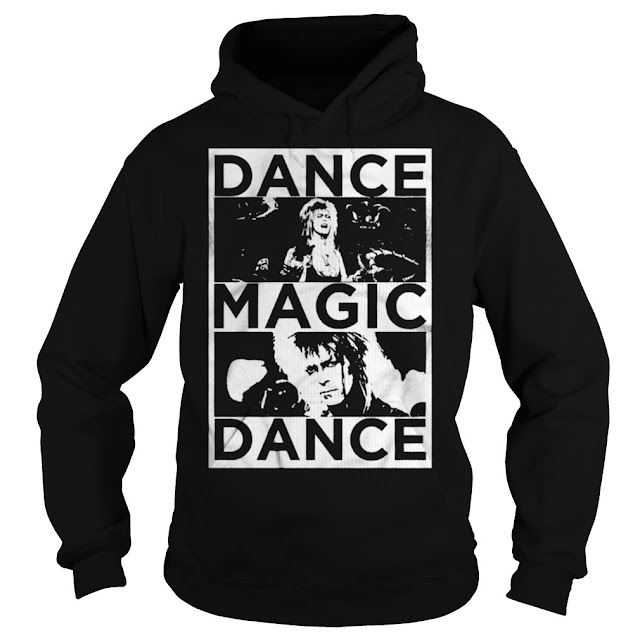 Dance Magic Dance Hoodie, Dance Magic Dance Sweatshirt, Dance Magic Dance T Shirts, Dance  Magic Dance Labyrinth 