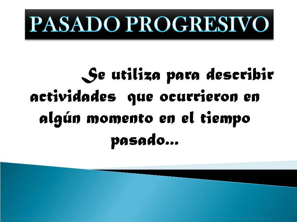 Tiempos Verbales en Inglés Past Progressive Tense (Pasado Progresivo)