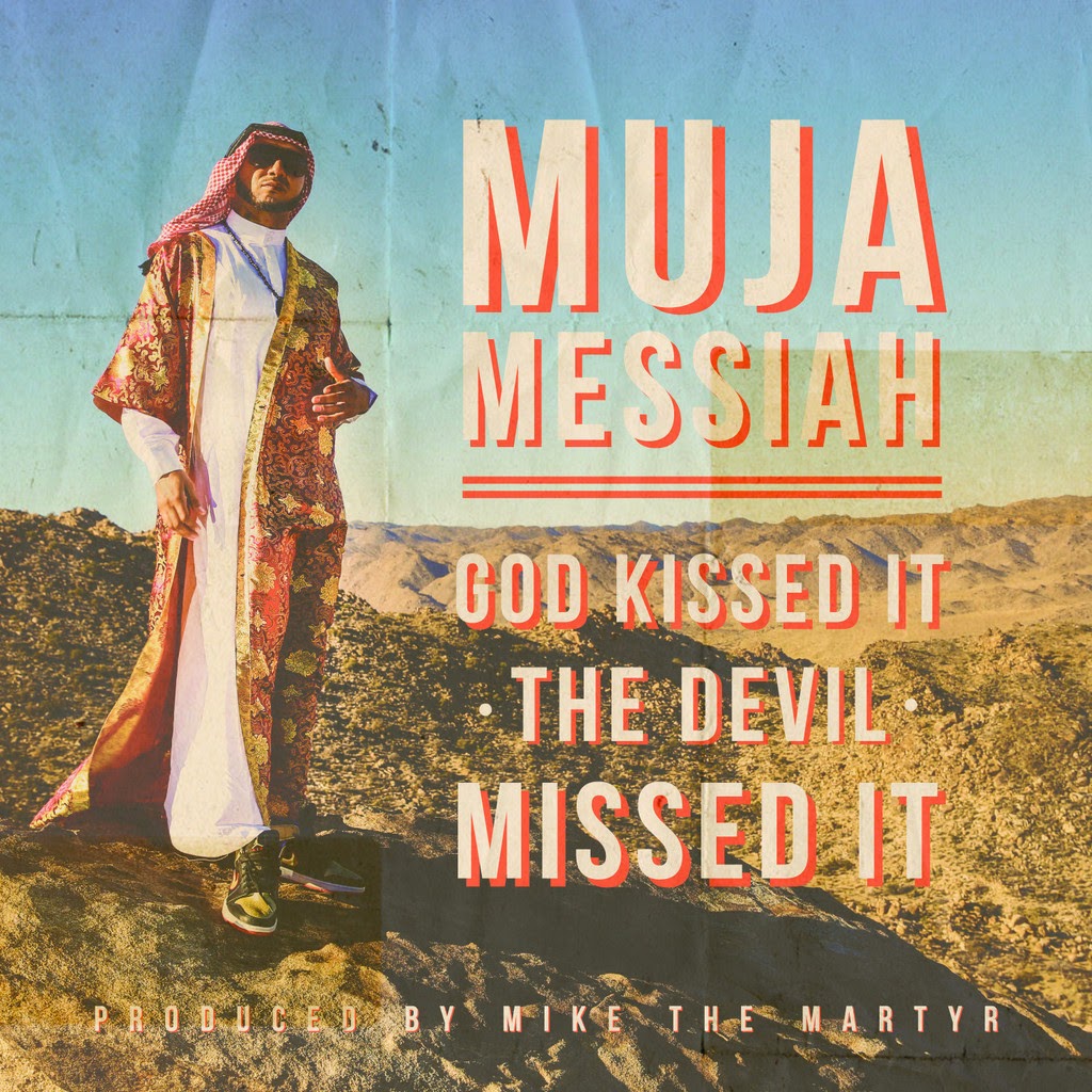 Muja Messiah -God Kissed It The Devil Missed It