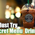 STARBUCKS: A Must Try Secret Menu Drinks