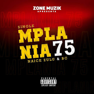 Naice Zulu & BC - MPLANIA 75
