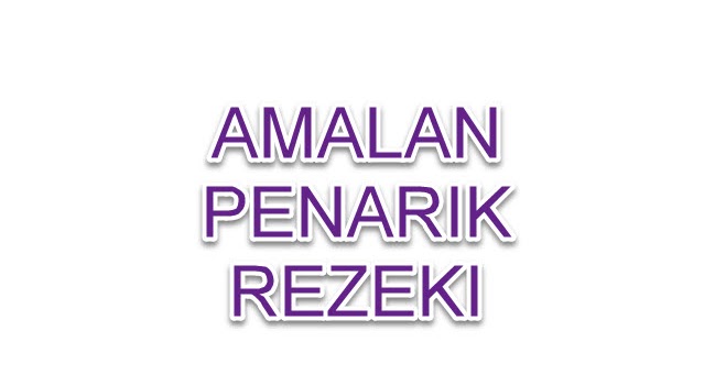 Amalan Penarik Rizqi Perjalanan Do A