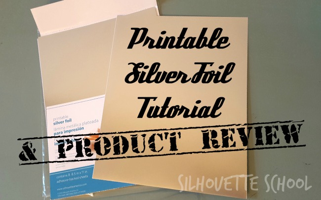 Silhouette Printable Foil Tutorial Review And The Benefit Over Vinyl Silhouette Printable Foil Tutorial Review And The Benefit Over Vinyl