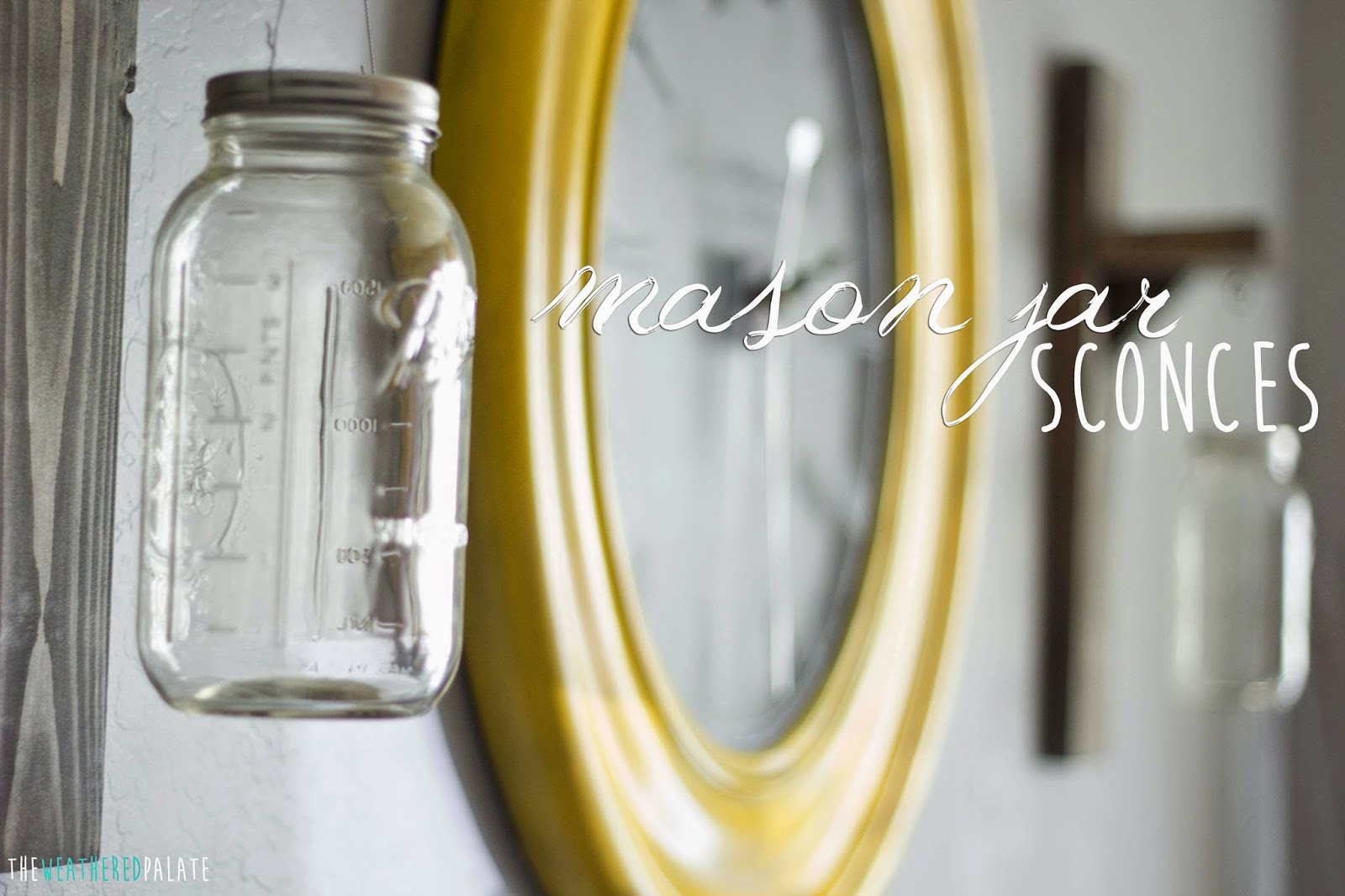 DIY Mason Jar Sconces | The Weathered Palate
