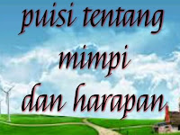 Barisan Puisi Tentang Impian Dan Harapan Barisan Puisi Tentang Impian Dan Harapan