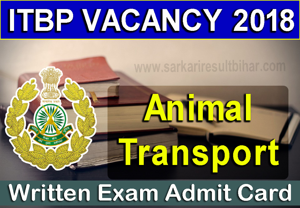 ITBP Animal Transport Written Exam Admit Card 2019 | Admit Card Exam Date |  Answer Key | Cut Off - Sarkari Result Bihar - Latest Job 2019, Admit Card,  Result