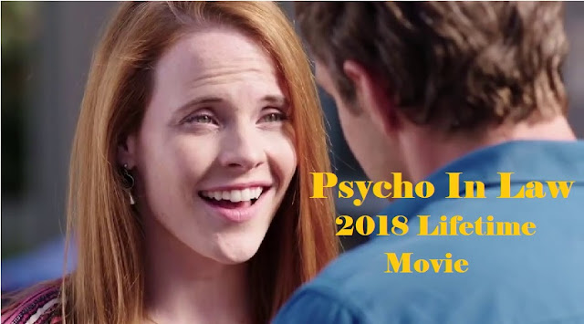 Psycho In Law - 2018 Lifetime Movies 
