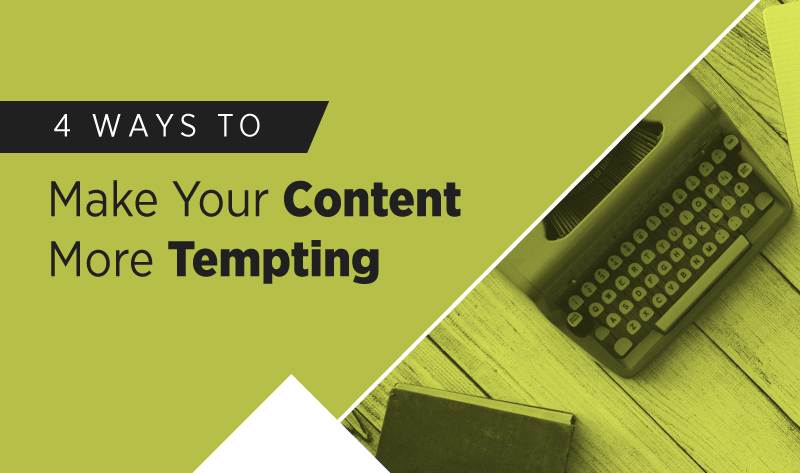 4 Ways to Make Your Content More Tempting (infographic) / Digital ...