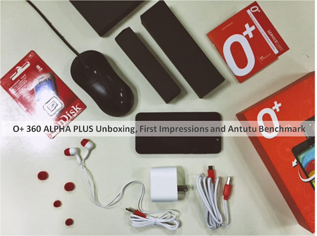O+ 360 Alpha Plus Unboxing, First Impressions and Antutu Unboxing