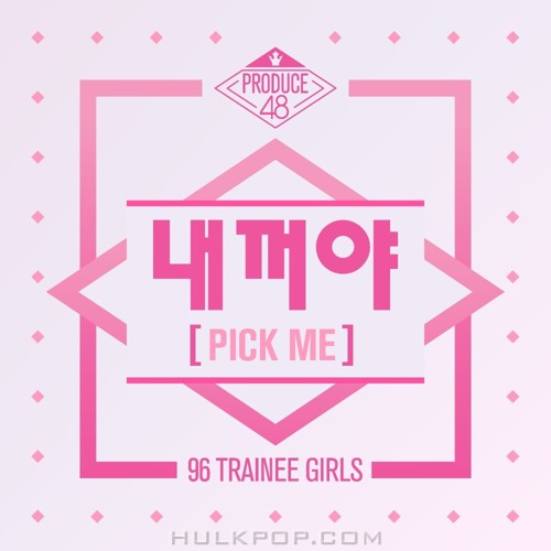 PRODUCE 48 – PRODUCE 48 – PICK ME