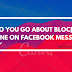 How do you go about blocking someone on Facebook Messenger